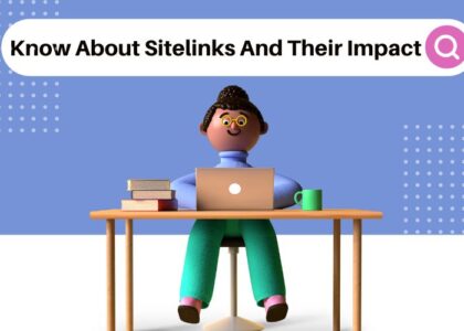 Know About Sitelinks And Their Impact