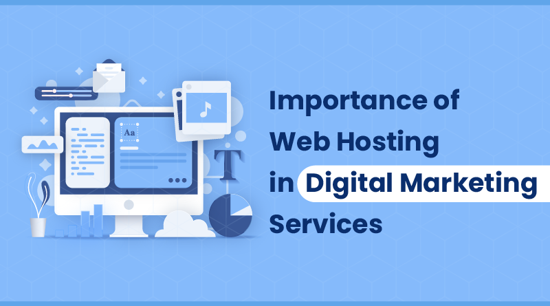 Importance of Web Hosting in Digital Marketing Services