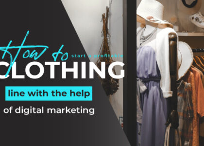 start a profitable clothing business with digital marketing